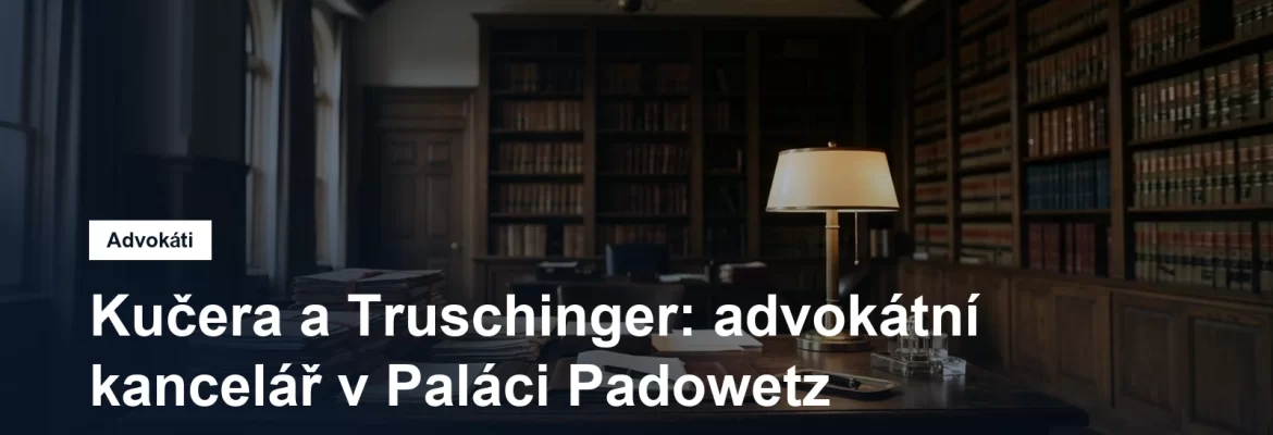 Advokátní kancelář Kučera a Truschinger v Paláci Padowetz na Baštách v Brně