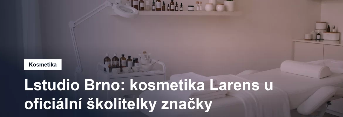 Kosmetický salon s kosmeceutikou Larens v Brněnských Ivanovicích