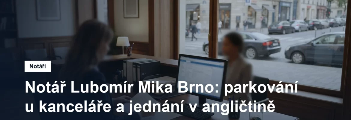 Notářská kancelář Lubomíra Miky na Dvořákově v Brně