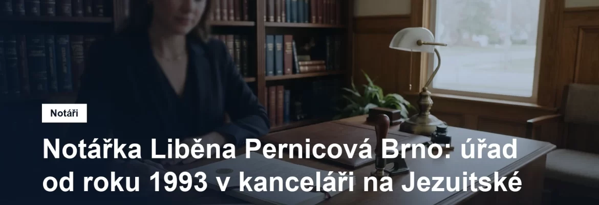 Notářská kancelář Liběny Pernicové na Jezuitské v Brně