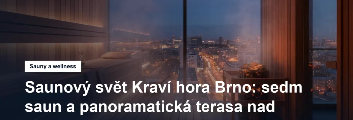 Panoramatická sauna s výhledem na Brno na Kraví hoře
