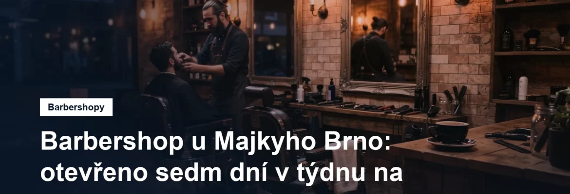 Večerní provoz barbershopu u Majkyho na Hybešové v Brně
