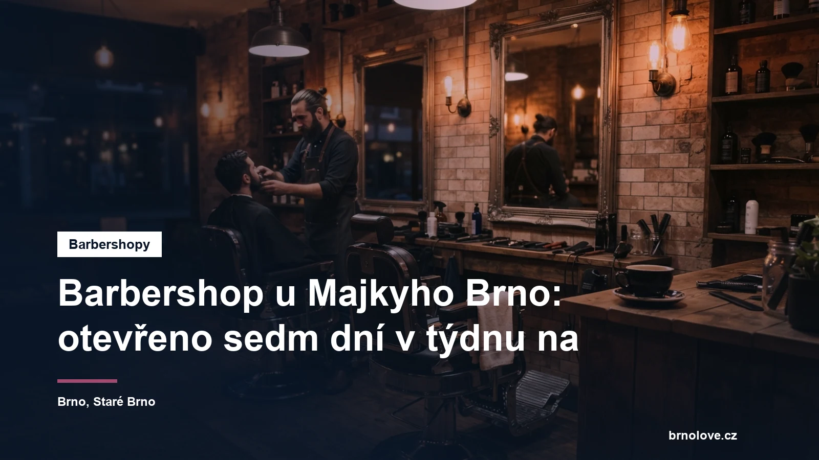 Večerní provoz barbershopu u Majkyho na Hybešové v Brně
