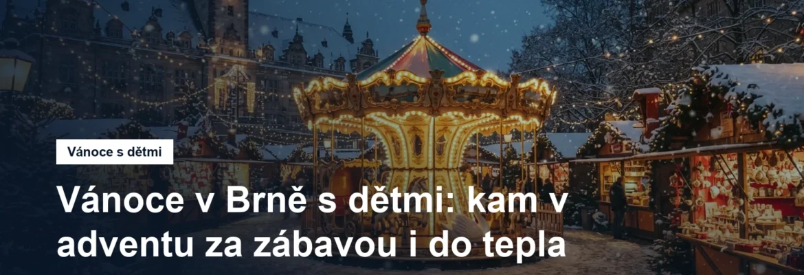 Vánoce v Brně s dětmi: kolotoč a vánoční trhy s dětmi