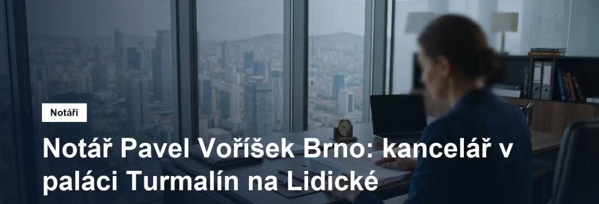 Notářská kancelář Pavla Voříška v paláci Turmalín v Brně