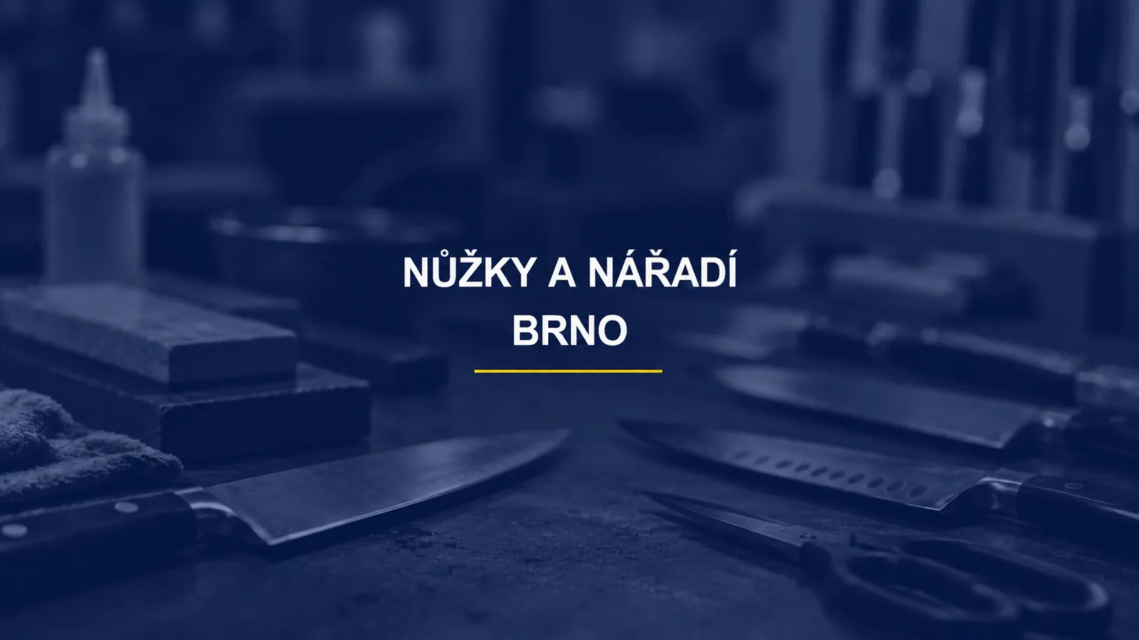 NŮŽKY A NÁŘADÍ / BRNO
