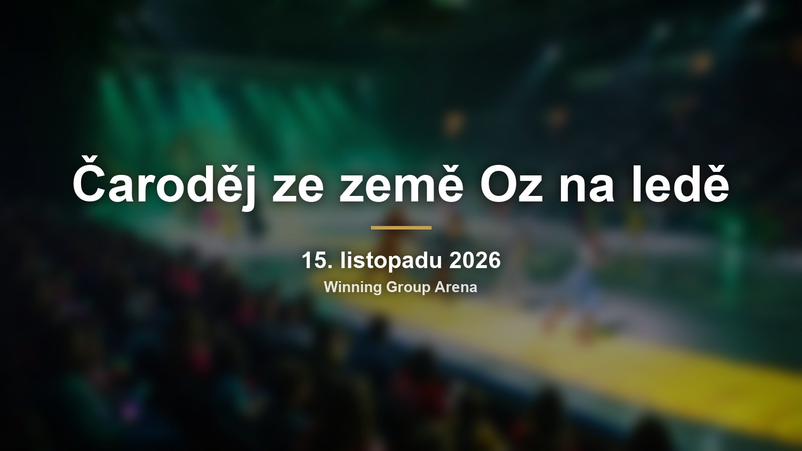 Čaroděj ze země Oz na ledě: rodinná show ve Winning Group Areně