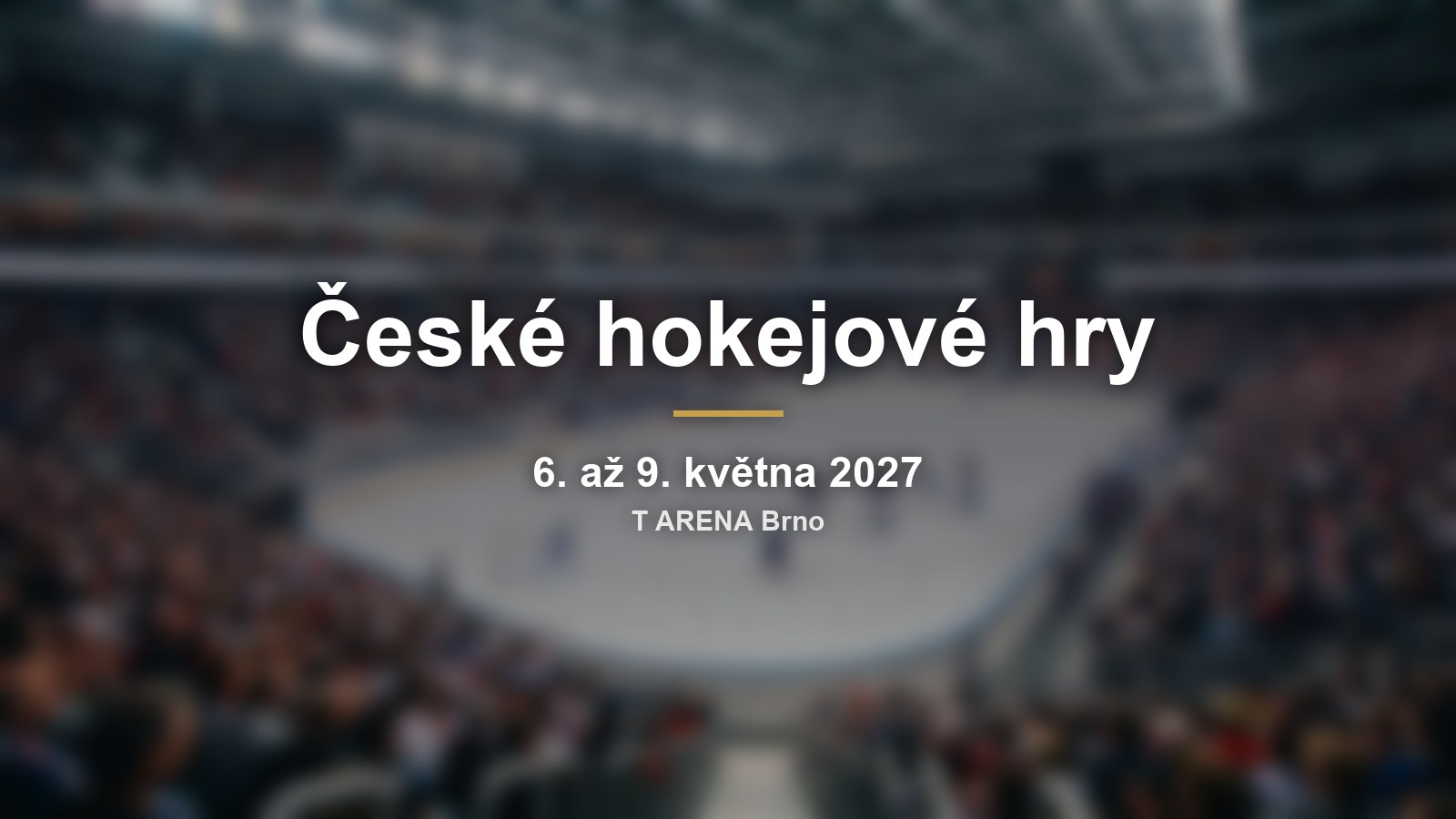 České hokejové hry 2027 v T ARENĚ: generálka na mistrovství světa v nové brněnské hale