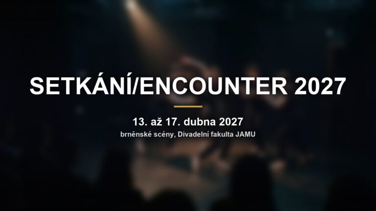 SETKÁNÍ/ENCOUNTER 2027: mezinárodní festival divadelních škol se vrací do Brna
