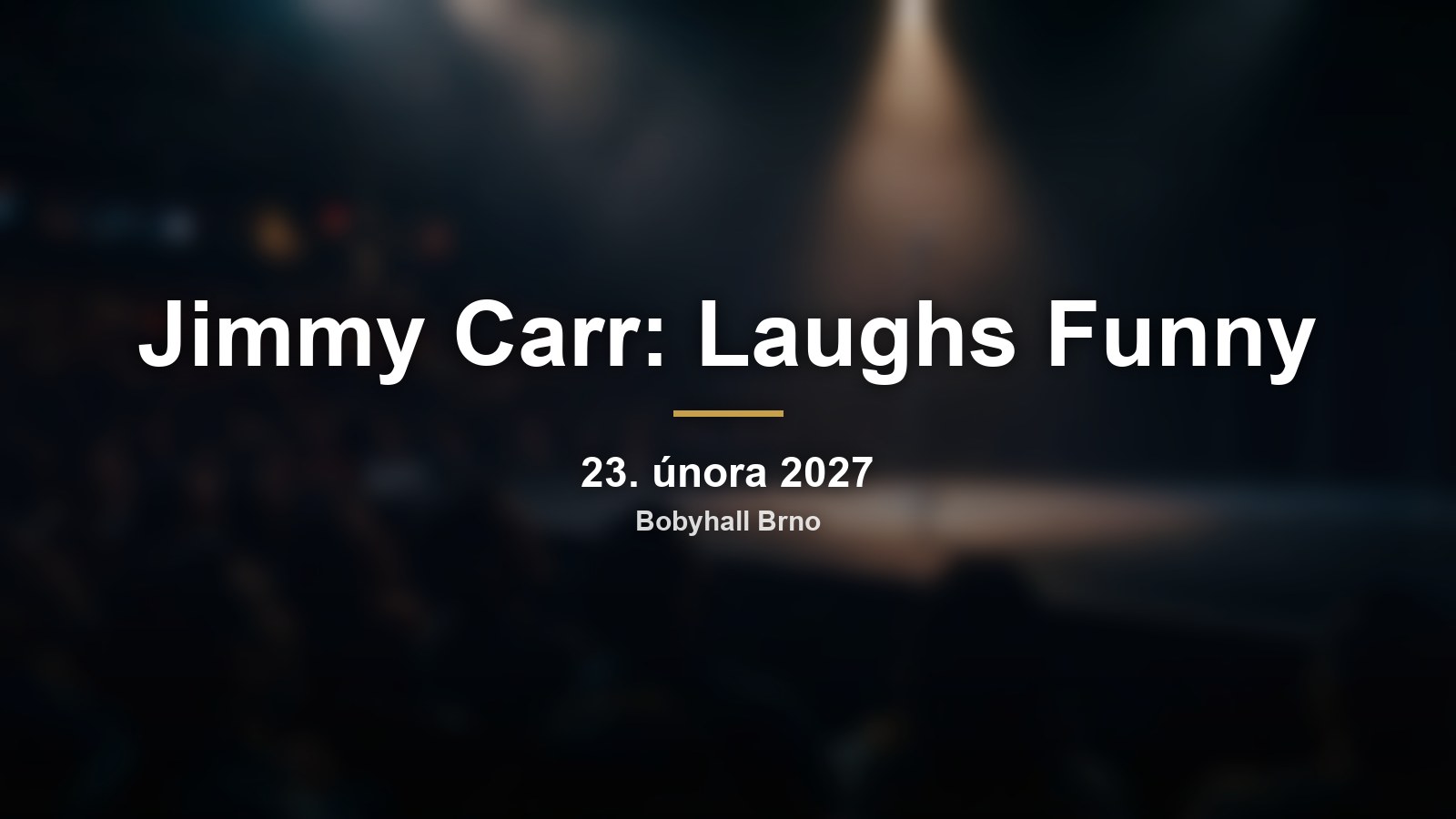 Jimmy Carr v Brně: stand-up Laughs Funny v Bobyhallu